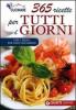 365 ricette per tutti i giorni. Con i menu per ogni occasione