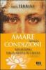 Amare senza condizioni. Riflessioni dalla mente di Cristo vol.1