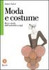 Moda e costume. Breve storia dall'antichit� a oggi