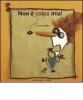 Non � colpa mia!