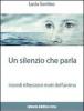 Un silenzio che parla ricordi. Riflessioni. Moti dell'anima