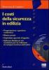 I costi della sicurezza in edilizia. Con CD-ROM