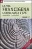 La via Francigena. Cartografia 1:30.000 e GPS