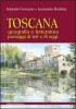 Toscana. Geografia e letteratura paesaggi di ieri e di oggi