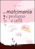 Un matrimonio al profumo di caff�
