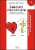 L�sciati riconciliare. Esercizi per un laboratorio di formazione spirituale integrata vol.4
