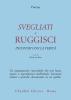 Svegliati e ruggisci. Incontri con la verit�