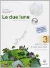 Le due lune: Antologia-Laboratori. Con materiali per il docente. Per la Scuola media vol.3
