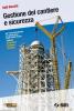 Gestione del cantiere e sicurezza-Il cantiere dalla A alla Z. Per gli Istituti tecnici indirizzo costruzioni ambiente territorio