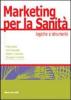Marketing per la sanit�. Logiche e strumenti