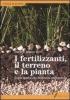 I fertilizzanti, il terreno e la pianta. Guida pratica alla nutrizione delle colture