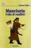 Manciuria. Culla di conflitti