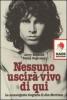 Nessuno uscir� vivo di qui. La sconvolgente biografia di Jim Morrison