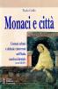 Monaci e citt�. Comuni urbani e abbazie cistercensi nell'Italia nord-occidentale (secoli XII-XIV)