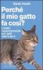 Perch� il mio gatto fa cos�? L'analisi comportamentale per i gatti dalla A alla Z