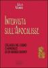 Intervista sull'Apocalisse. Collasso del cosmo o annuncio di un mondo nuovo?