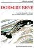 Dormire bene. Esercizi, formule e ricette per un sonno sereno e riposante