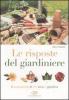 Le risposte del giardiniere. Il consulente di chi ama il giardino