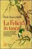 La felicit� in tasca. La via del benessere tra medicina cinese, linguaggio del corpo e buon senso