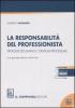 La responsabilit� del professionista. Tipologie del danno e strategie processuali. Con giurisprudenza e formule. Con CD-ROM
