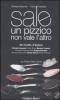 Sale. Un pizzico non vale l'altro