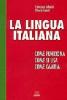 La lingua italiana. Come funziona, come si usa, cosa cambia
