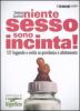 Niente sesso, sono incinta! 137 leggende e verit� su gravidanza e allattamento