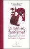 D� b�n s�, fant�sma! Passeggiata semiseria nel dialetto bolognese