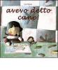 Avevo detto cane!