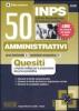 INPS. 50 amministrativi. Quesiti a risposta multipla per la preparazione alla prova preselettiva