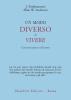 Un modo diverso di vivere. Conversazioni sull'uomo