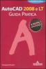 Autocad 2008 e LT. Guida pratica. I portatili
