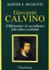 Giovanni Calvino. Il riformatore e la sua influenza sulla cultura occidentale