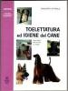 Toelettatura ed igiene del cane