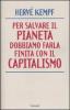 Per salvare il pianeta dobbiamo farla finita con il capitalismo