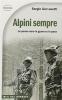Alpini sempre. Le penne nere in guerra e in pace