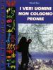I veri uomini non colgono peonie