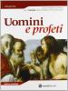 Uomini e profeti. Corso di religione cattolica. Per il triennio delle Scuole superiori