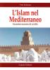 L' Islam e il Mediterraneo. Incontro-scontro di civilt�