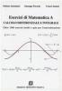 Esercizi di matematica A. Calcolo differenziale e integrale. Oltre 1000 esercizi risolti e quiz per l'autovalutazione