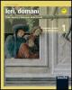Ieri, domani vol.1 il mondo antico e il medioevo vol.1