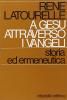 A Ges� attraverso i vangeli: storia ed ermeneutica