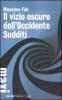 Il vizio oscuro dell'Occidente. Manifesto dell'antimodernit�-Sudditi. Manifesto contro la democrazia