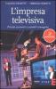 L' impresa televisiva. Princ�pi economici e variabili strategiche