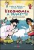 L' economia a fumetti. La microeconomia vol.1