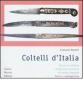 Coltelli d'Italia. Rituali di violenza e tradizioni produttive nel mondo popolare. Storia e catalogazione