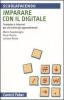 Imparare con il digitale. Computer e internet per arricchire gli apprendimenti