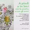 A piedi o in bici con le amiche e con gli amici. Come progettare e realizzare la mobilit� sostenibile dei bambini e delle bambine nel tragitto da casa a scuola