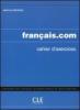Francais.com. Cahier d'exercices. Niveau int�rmediaire/avanc�. Per le Scuole superiori