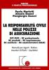 La responsabilit� civile nelle polizze di assicurazione. RCT/RCO, RC professionale, RC prodotti, RC inquinamento, RC sanitaria, RC amministratori (D & O)
